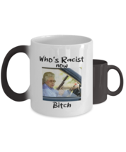 Funny Mugs Who&#39;s Racist Now Bitch CC-Mug  - £14.39 GBP
