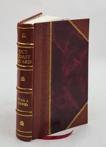 Our Coast guard: high adventure with the watchers of our shores, [Leather Bound] - £64.32 GBP