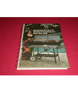 Mastering The Art Of Outdoor Cooking On Your Gas Grill Recipe Book First... - $10.77