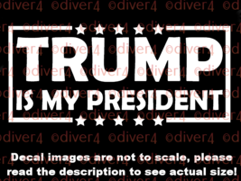Trump Is My President Car Van Truck Decal USA Made MAGA ULTRA MAGA - £5.24 GBP+
