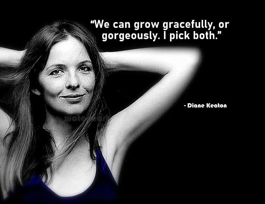 DIANE KEATON QUOTE WE CAN GROW GRACEFULLY PHOTO 8X10 - $8.90