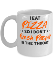 I Eat Pizza So I Don&#39;t Punch People In The Throat Shirt  - £11.82 GBP