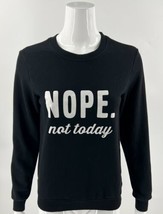 Nope Not Today Sweatshirt Top Size Small Black White Graphic Pullover Wo... - $13.86
