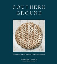 Southern Ground: Reclaiming Flavor Through Stone-Milled Flour [A Baking ... - $260.70 MXN
