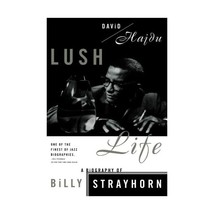 Lush Life: A Biography of Billy Strayhorn David Hajdu - £15.69 GBP