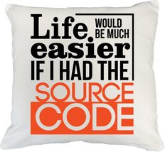 Life Would Be Much Easier If I Had The Source Code Programming Humor Pil... - $24.74+