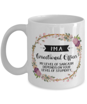 I&#39;m A Correctional officer My Level Of Sarcasm Depends On Your Stupidity,  - £11.94 GBP