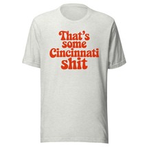 That&#39;s Some Cincinnati Shit Unisex T-Shirt, Funny Cincinnati Shirt Black - $19.79+