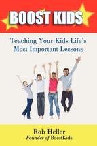 Boostkids: Teaching Your Kids Life&#39;s Most Important Lessons [Paperback] ... - $8.12