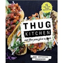 Thug Kitchen Official Cookbook Eat Like You Give A F - £23.35 GBP