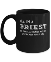 Coffee Mug Funny yes, i&#39;m a priest no, that last homily was not specifically  - £16.02 GBP