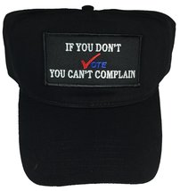 IF You Don&#39;t Vote You Can&#39;t Complain HAT - Black - Veteran Owned Business - £13.04 GBP