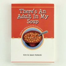 There&#39;s An Adult In My Soup: Kim &amp; Jason Kotecki Self Help Stress Management PB - £4.70 GBP