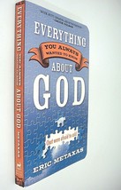 Everything You Always Wanted to Know About God But Were Afraid to Ask by Metaxas - £5.88 GBP