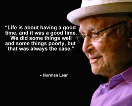 Norman Lear &quot;Life Is About Having A Good Time&quot; Quote Photo Print All Sizes - £4.56 GBP+