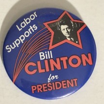 Bill Clinton Presidential Campaign Pinback Button Labor Supports Clinton J3 - $3.95
