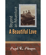Beyond an Adventure: A Beautiful Love, by Angel R. Almagro - $24.46 CAD