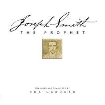 Joseph Smith: The Prophet [Audio CD] Rob Gardner; Spire Chorus and Orche... - $30.00