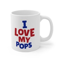 I Love My Pops Mug, Best Pop Cup, Pop Mug, Dad Mug Gift, White 11oz Ceramic Coff - $13.67