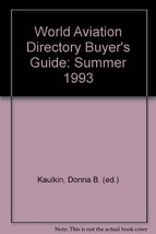 World Aviation Directory Buyer&#39;s Guide: Summer 1993 [Paperback] Donna B. (ed.) K - £76.80 GBP