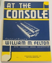At The Console Arrange Arranged by Fellton Hammond Organ 1940 Photos of ... - $9.95