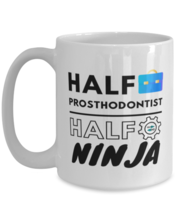 Prosthodontist Coffee Mug - 15 oz Funny Tea Cup For Office Friends Co-Wo... - $14.95
