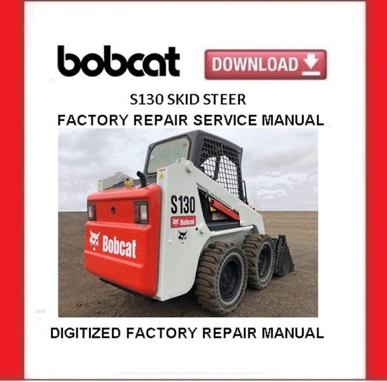 BOBCAT S130 Skid Steer Loaders Service Repair Manual  - $20.00