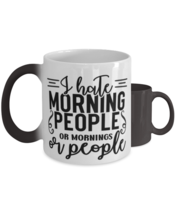 I Hate Morning People Or Mornings Or People,  Color Changing Coffee Mug, Magic  - £19.97 GBP