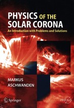 Physics of the Solar Corona: An Introduction with Problems and Solutions - £49.32 GBP