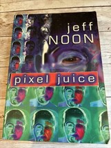 Pixel Juice Jeff Noon PB 1ST UK 1998 EDITION a collection of weird short... - £3.75 GBP