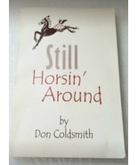 DON COLDSMITH Still Horsin&#39; Around paperback book Veterinarian Western C... - £7.27 GBP