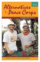 Alternatives to the Peace Corps: A Guide to Global Volunteer Opportunities, 12th - £4.86 GBP