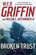 Broken Trust by W. E. B. Griffin and William E. Butterworth IV (2016, Ha... - $4.67