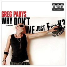 Greg Parys - Why Don&#39;t We Just F**K? U.S. Promo CD-SINGLE 2011 8 Tracks Rare Htf - £24.52 GBP