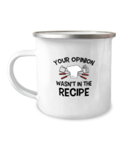 12 oz Camper Mug Coffee Funny Your Opinion Wasn&#39;t In The Recipe  - £15.80 GBP