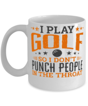 I Play Golf So I Don't Punch People In The Throat Shirt  - $14.95