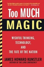 Too Much Magic: Wishful Thinking, Technology, and the Fate of the Nation by Jame - £9.14 GBP