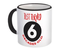 60 Birthday : Gift Mug Just Turned 6 Decades Old Funny Cute - £12.77 GBP