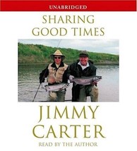 Sharing Good Times by Jimmy Carter (2004, Compact Disc, Unabridged) - £14.97 GBP