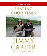 Sharing Good Times by Jimmy Carter (2004, Compact Disc, Unabridged) - £15.19 GBP