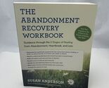 The Abandonment Recovery Workbook Guidance through the Five Stages of He... - $15.87
