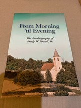 From Morning &#39;til Evening : The Autobiography of Grady W. Powell, Sr. - £8.49 GBP