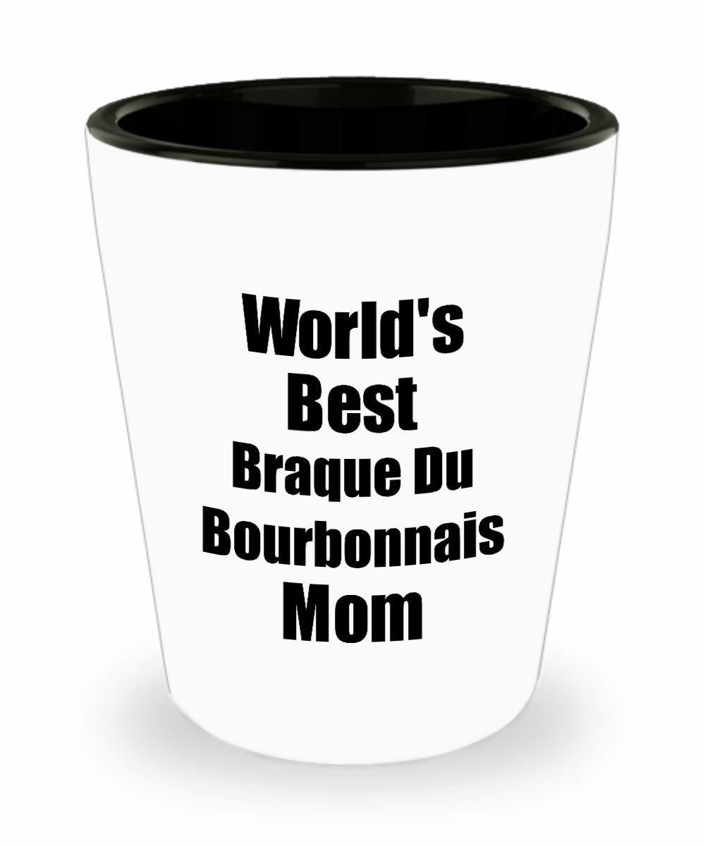 Braque Du Bourbonnais Mom Shot Glass Worlds Best Dog Lover Funny Gift For Pet Ow