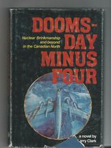 DOOMS-DAY MINUS FOUR By Larry Clarke signed by Author Cold War Canadian ... - $30.00