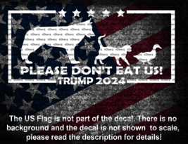 Dog Cat Duck Please Don&#39;t Eat Us Trump 2024 Vinyl Decal US Made Anti Kamala - £5.02 GBP+