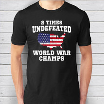 USA 2 Time Undefeated World War Champs Patriotic  4th of July T-Shirt - £15.67 GBP