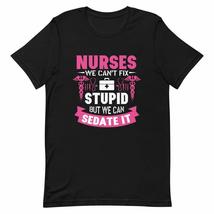 PersonalizedBee Nurses We Can&#39;t Fix Stupid But We Can Sedate Shirt - Funny Gifts - £15.62 GBP+