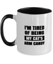 Man Cat Mugs I&#39;m Tired of Being My Cat&#39;s Arm Candy Black-2T-Mug  - £14.47 GBP