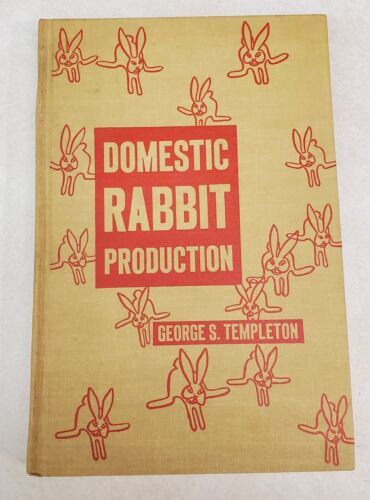 Domestic Rabbit Production by George Templeton HC 4th Edition 1968 - $19.60