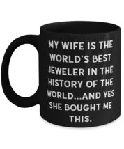 Fun Husband Gifts, My Wife Is the World&#39;s Best Jeweler in the History of the Wor - £13.43 GBP+